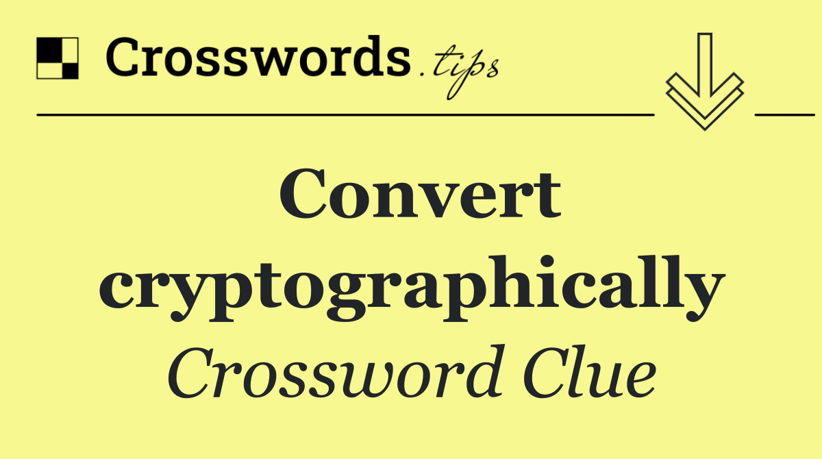 Convert cryptographically