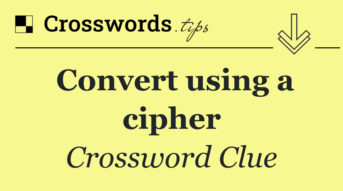 Convert using a cipher