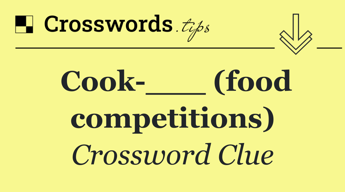 Cook ___ (food competitions)