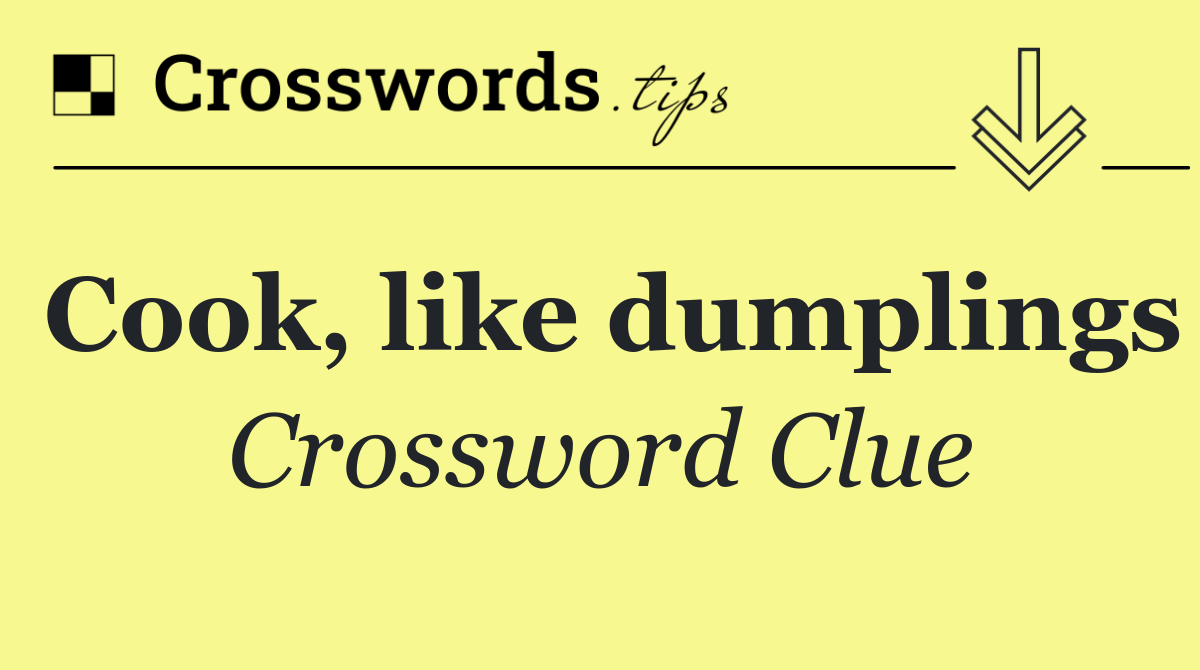 Cook, like dumplings