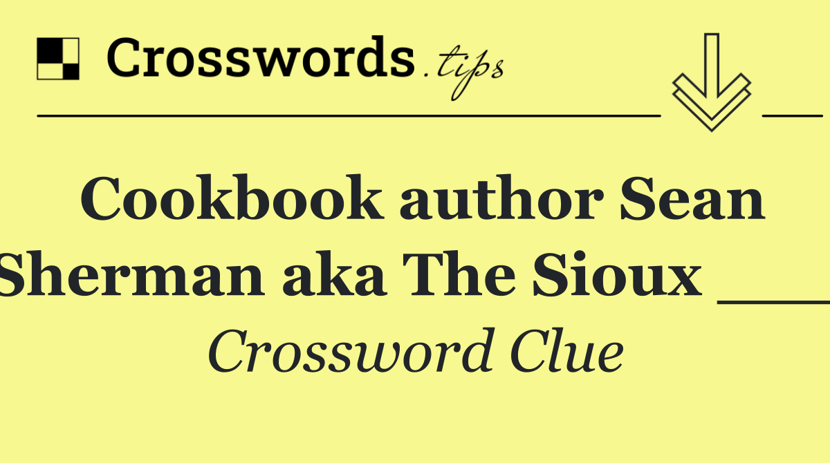 Cookbook author Sean Sherman aka The Sioux ___