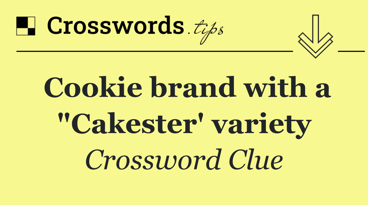 Cookie brand with a "Cakester' variety