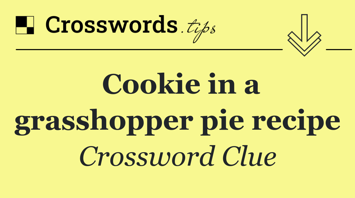 Cookie in a grasshopper pie recipe