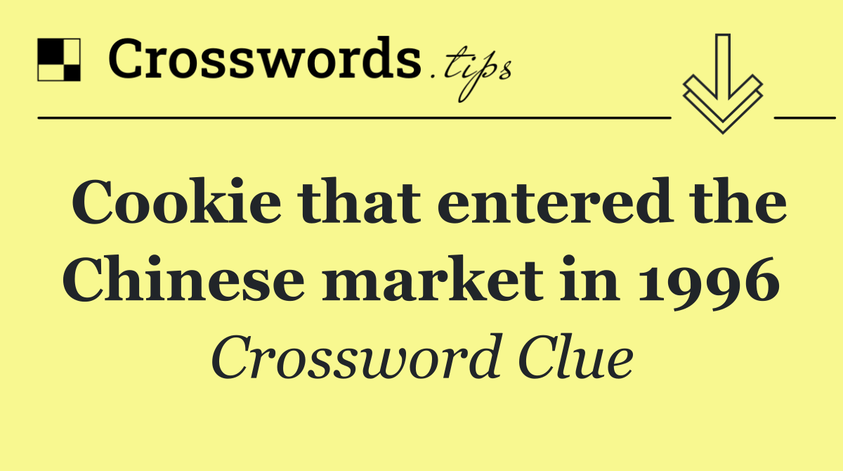 Cookie that entered the Chinese market in 1996