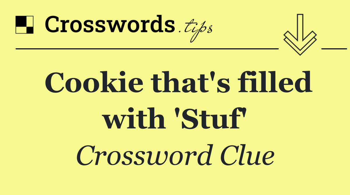 Cookie that's filled with 'Stuf'