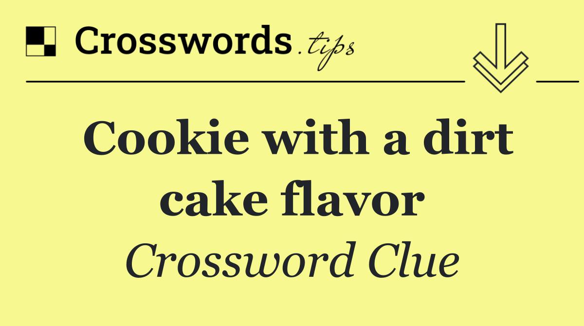 Cookie with a dirt cake flavor
