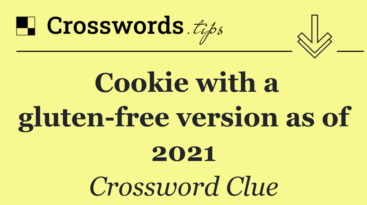 Cookie with a gluten free version as of 2021