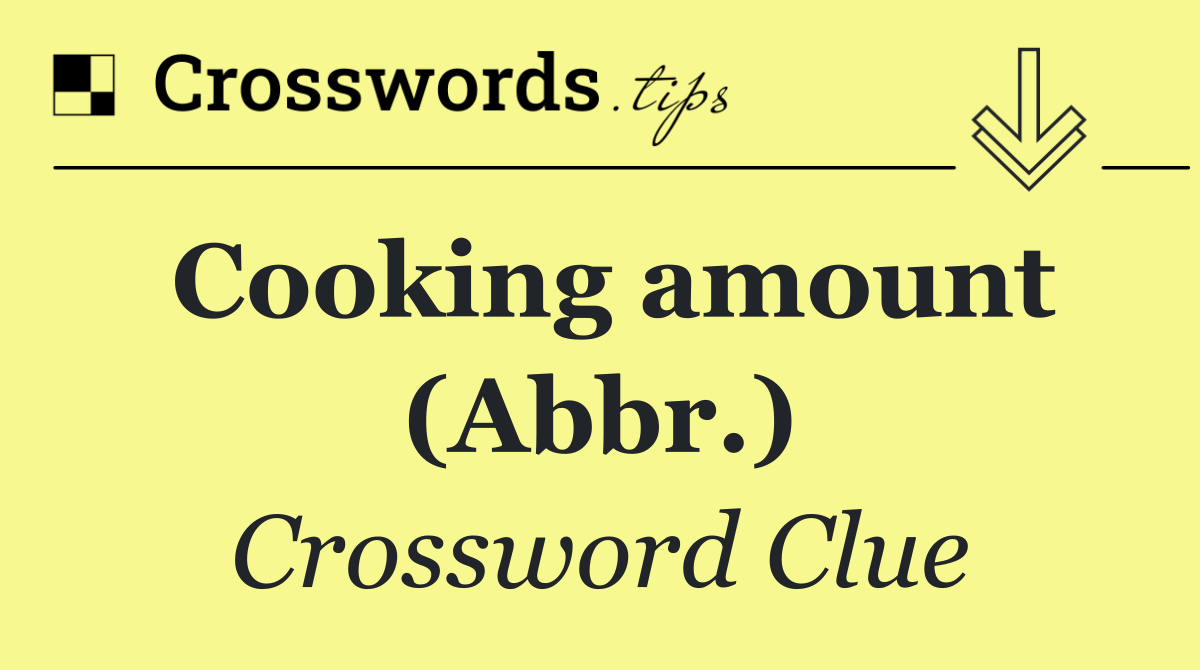Cooking amount (Abbr.)