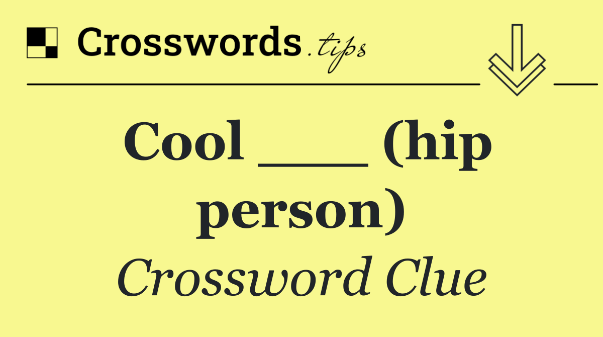 Cool ___ (hip person)