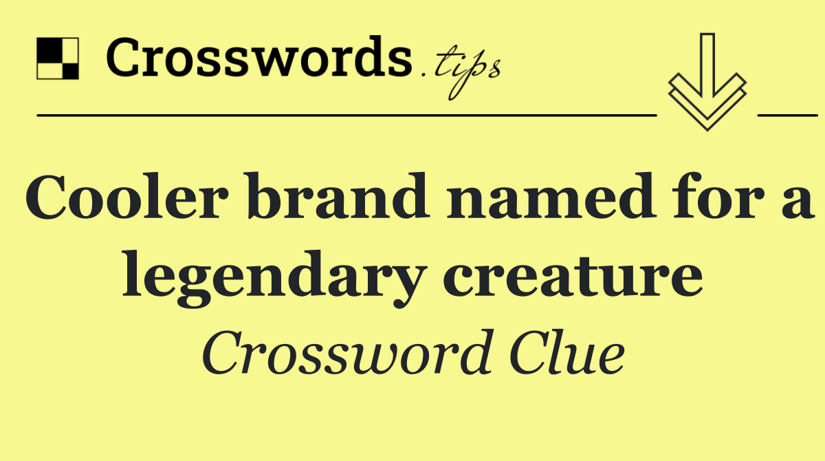 Cooler brand named for a legendary creature