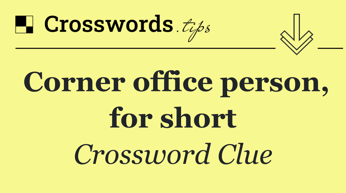 Corner office person, for short