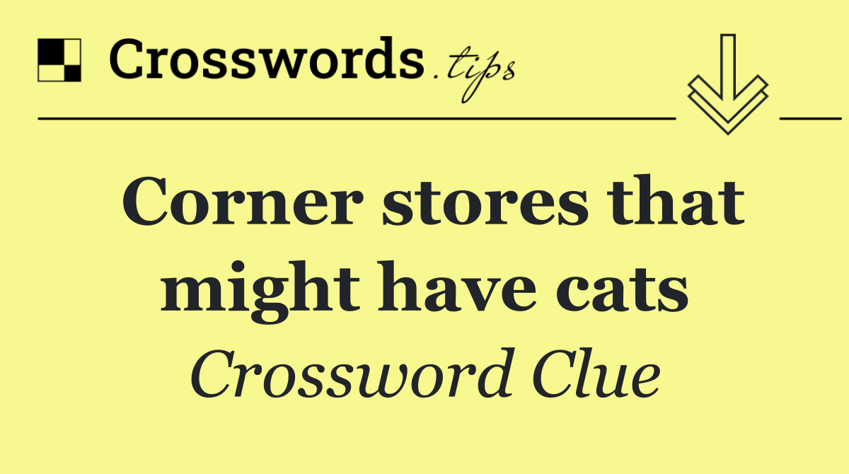 Corner stores that might have cats