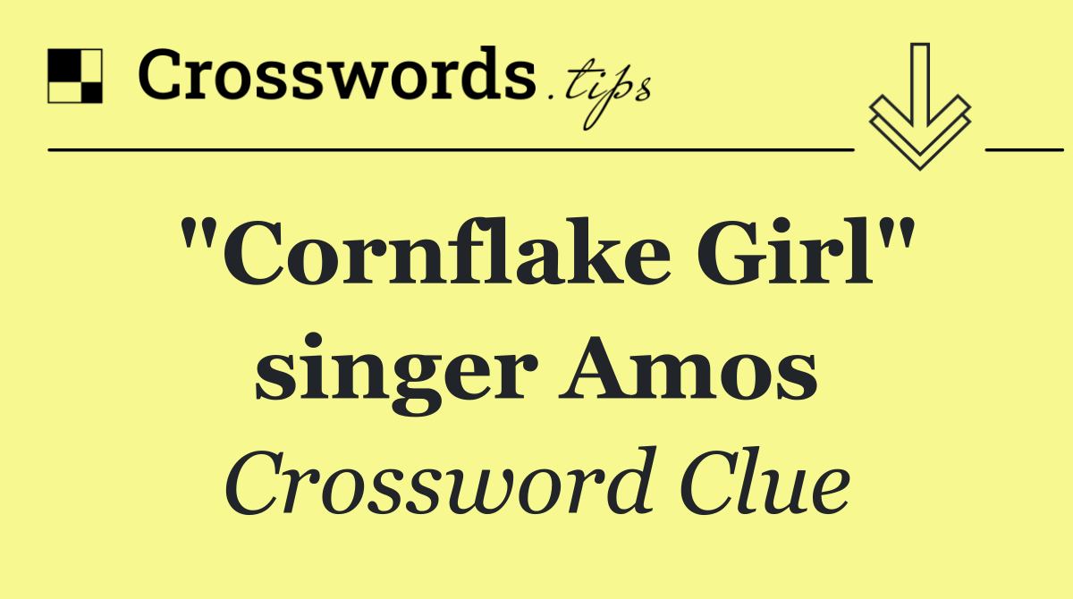 "Cornflake Girl" singer Amos