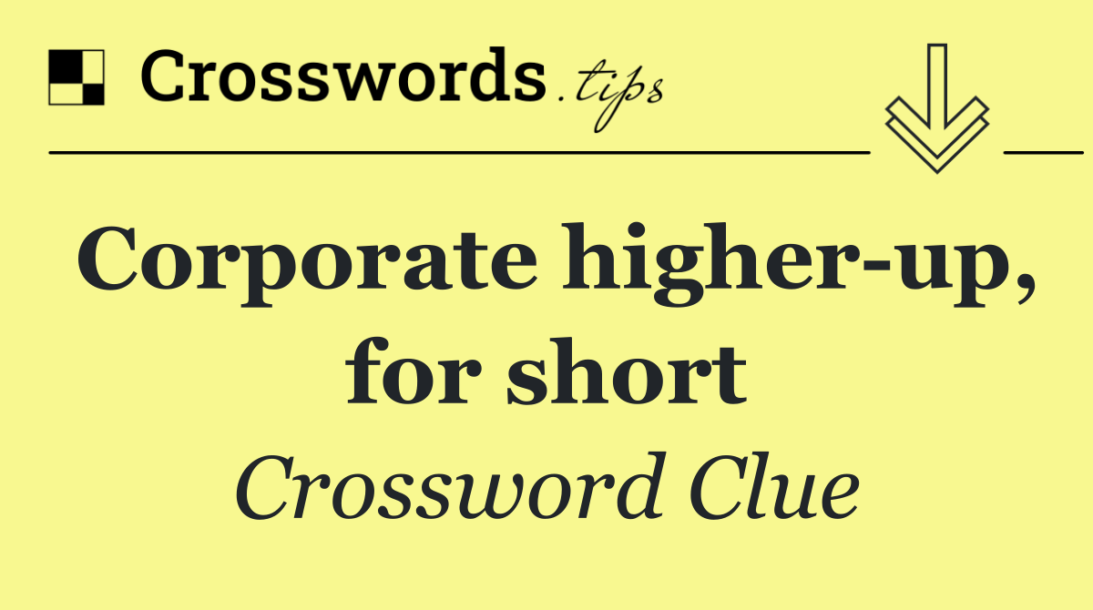 Corporate higher up, for short
