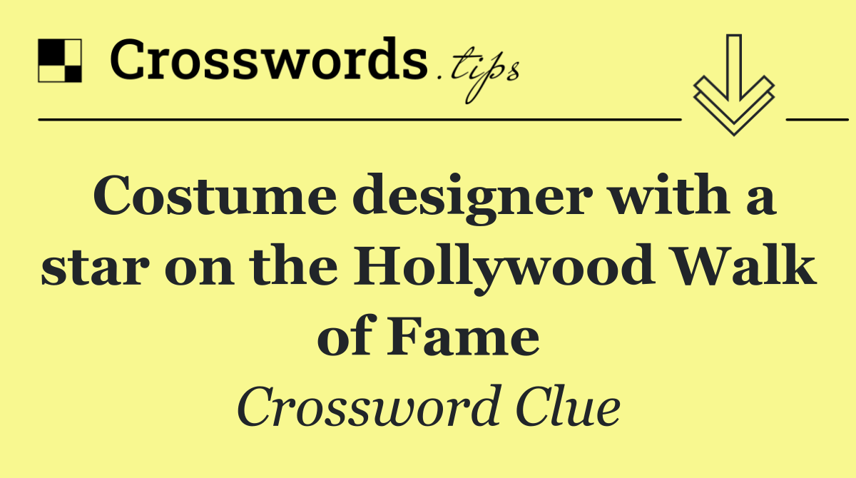 Costume designer with a star on the Hollywood Walk of Fame