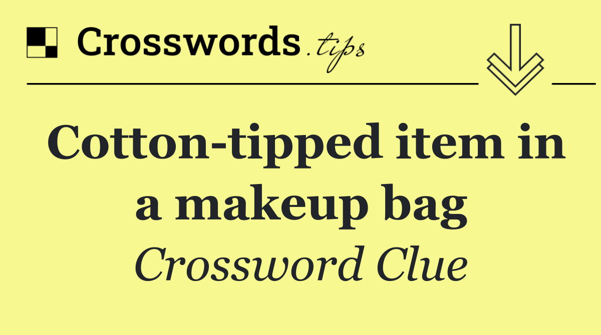 Cotton tipped item in a makeup bag