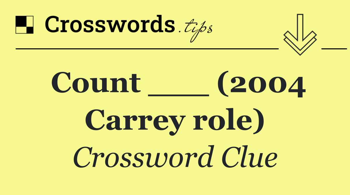 Count ___ (2004 Carrey role)