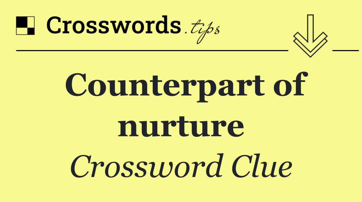 Counterpart of nurture