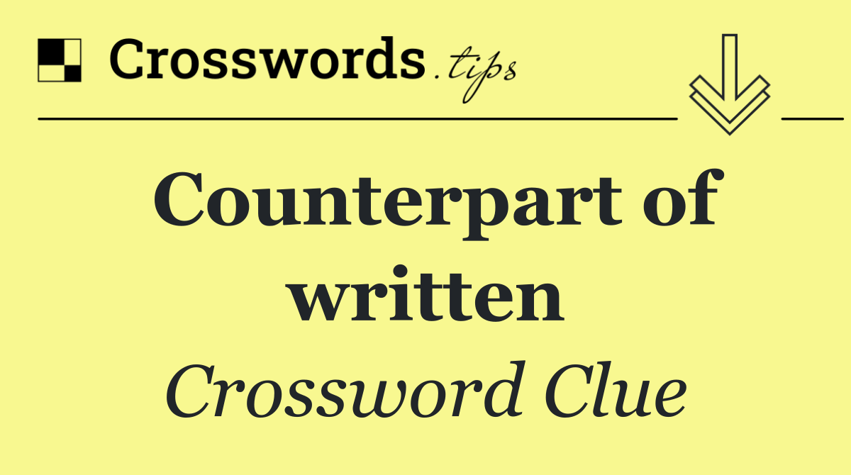 Counterpart of written