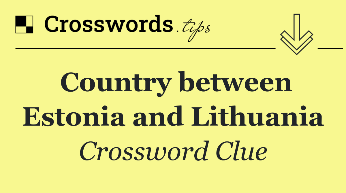 Country between Estonia and Lithuania