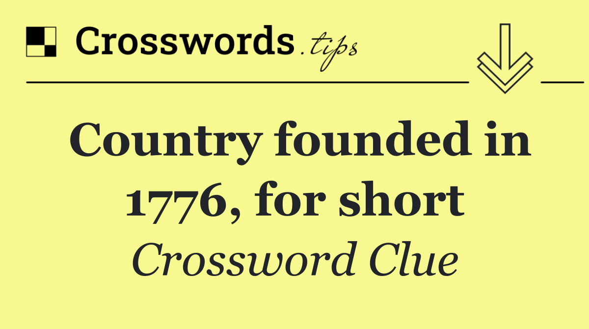 Country founded in 1776, for short