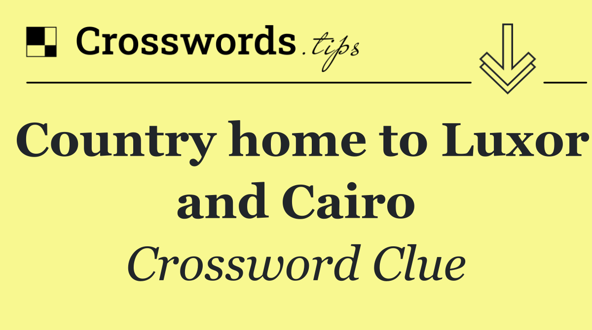 Country home to Luxor and Cairo