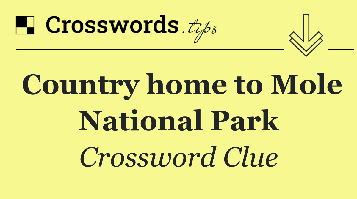 Country home to Mole National Park