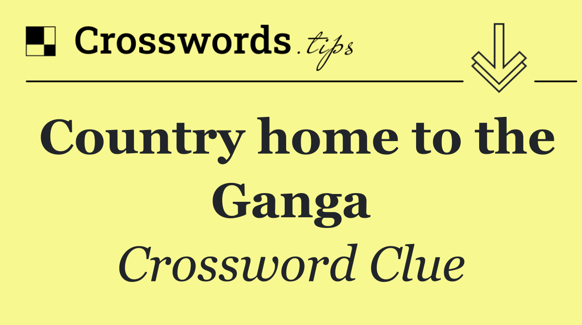 Country home to the Ganga
