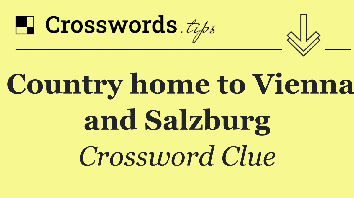 Country home to Vienna and Salzburg