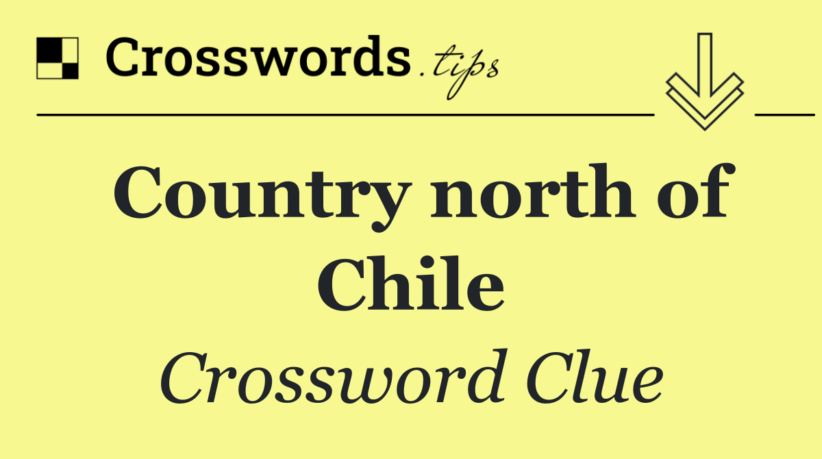Country north of Chile
