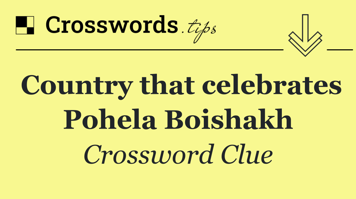 Country that celebrates Pohela Boishakh