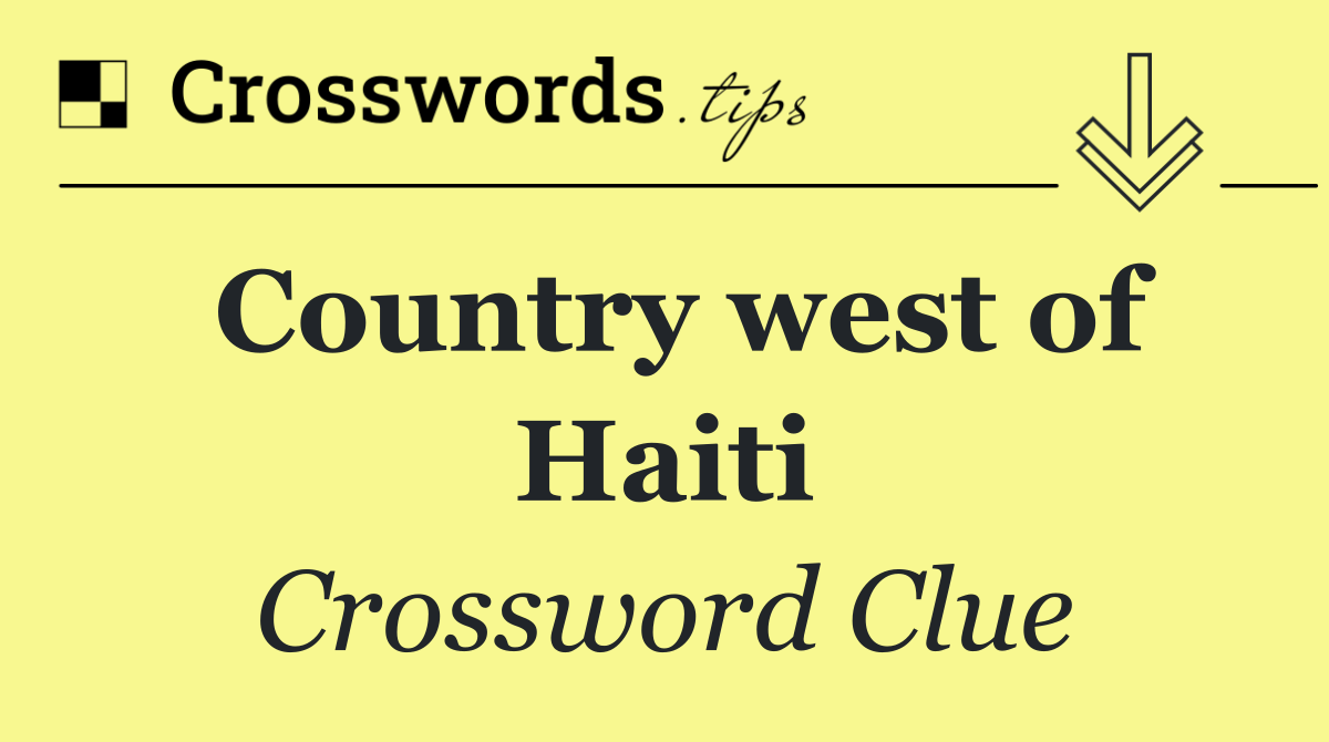 Country west of Haiti