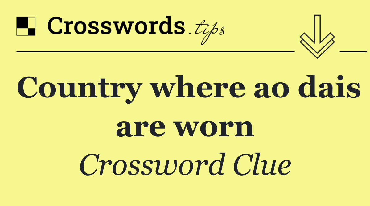 Country where ao dais are worn