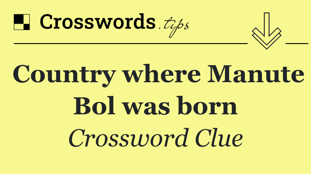 Country where Manute Bol was born