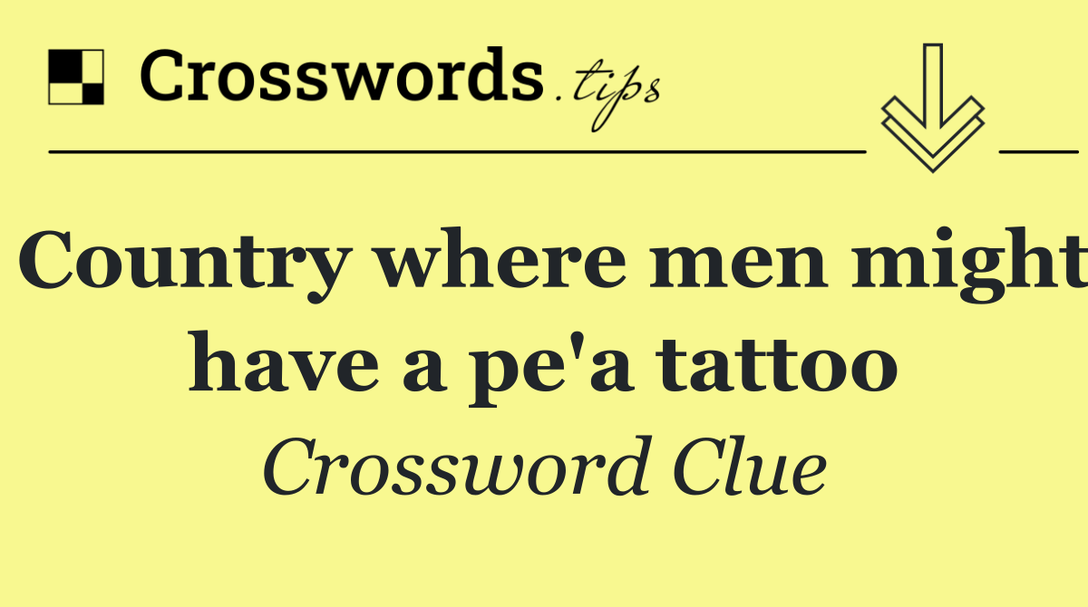 Country where men might have a pe'a tattoo
