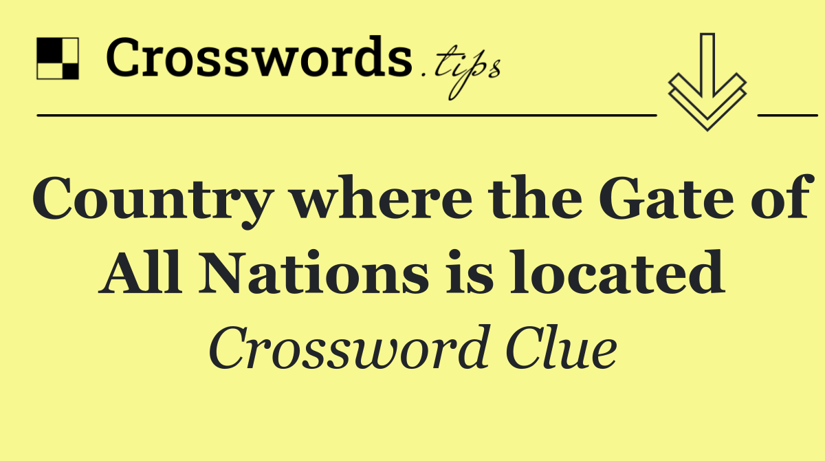 Country where the Gate of All Nations is located