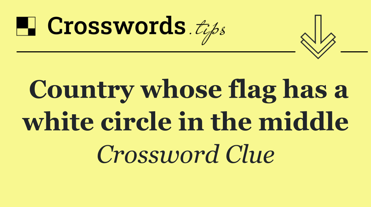 Country whose flag has a white circle in the middle
