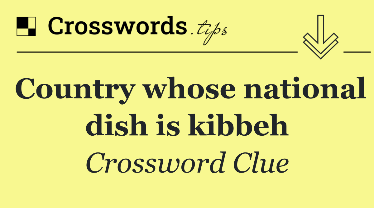 Country whose national dish is kibbeh