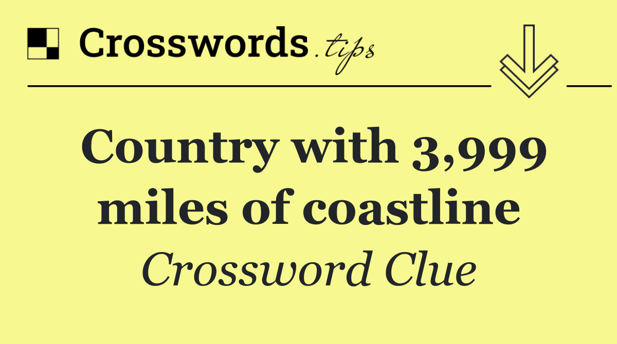 Country with 3,999 miles of coastline
