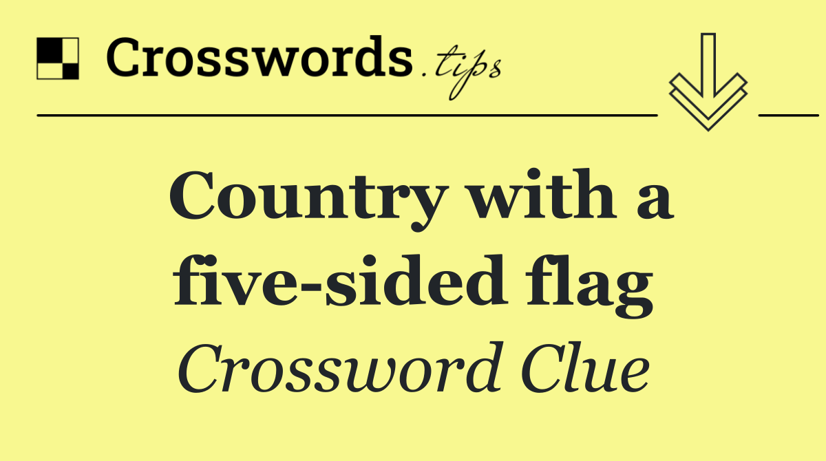 Country with a five sided flag