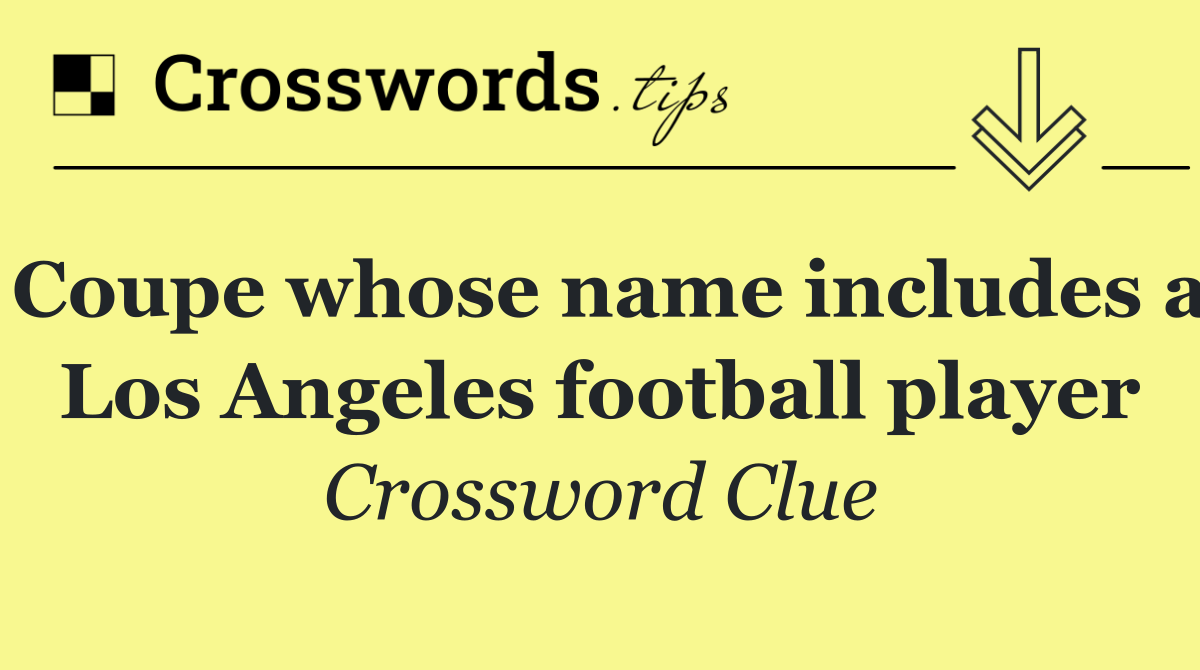 Coupe whose name includes a Los Angeles football player