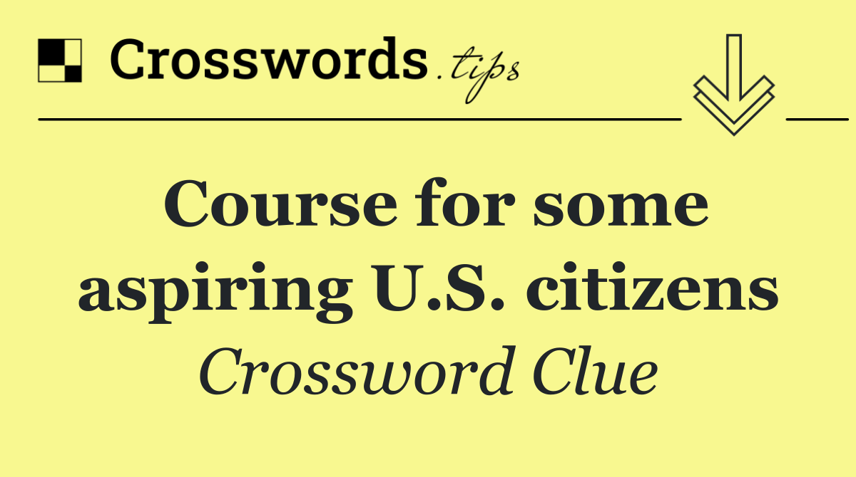 Course for some aspiring U.S. citizens