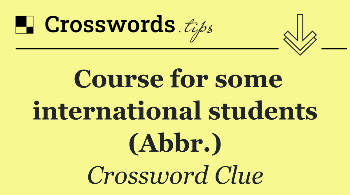 Course for some international students (Abbr.)