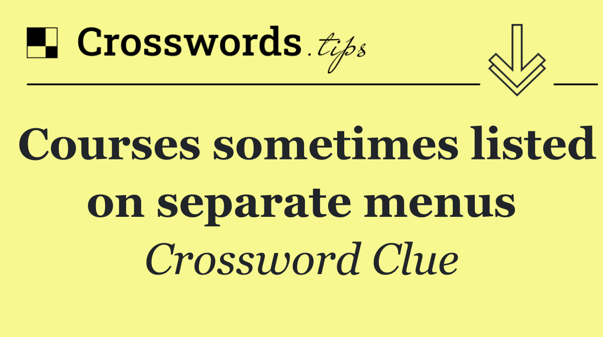 Courses sometimes listed on separate menus