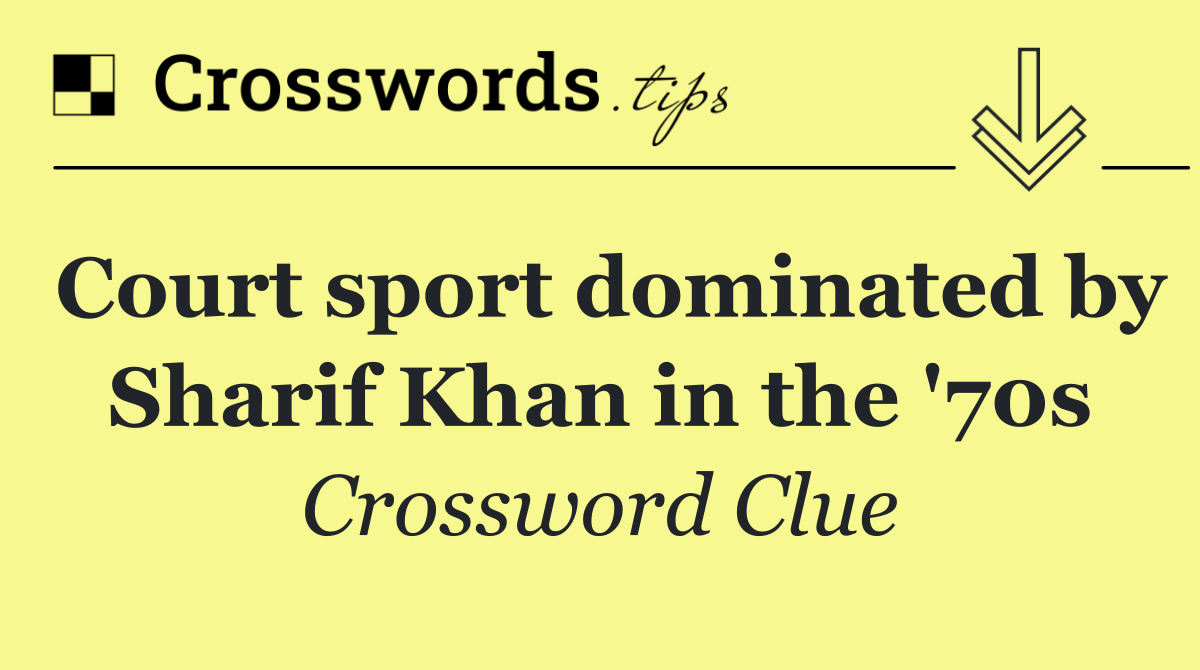 Court sport dominated by Sharif Khan in the '70s