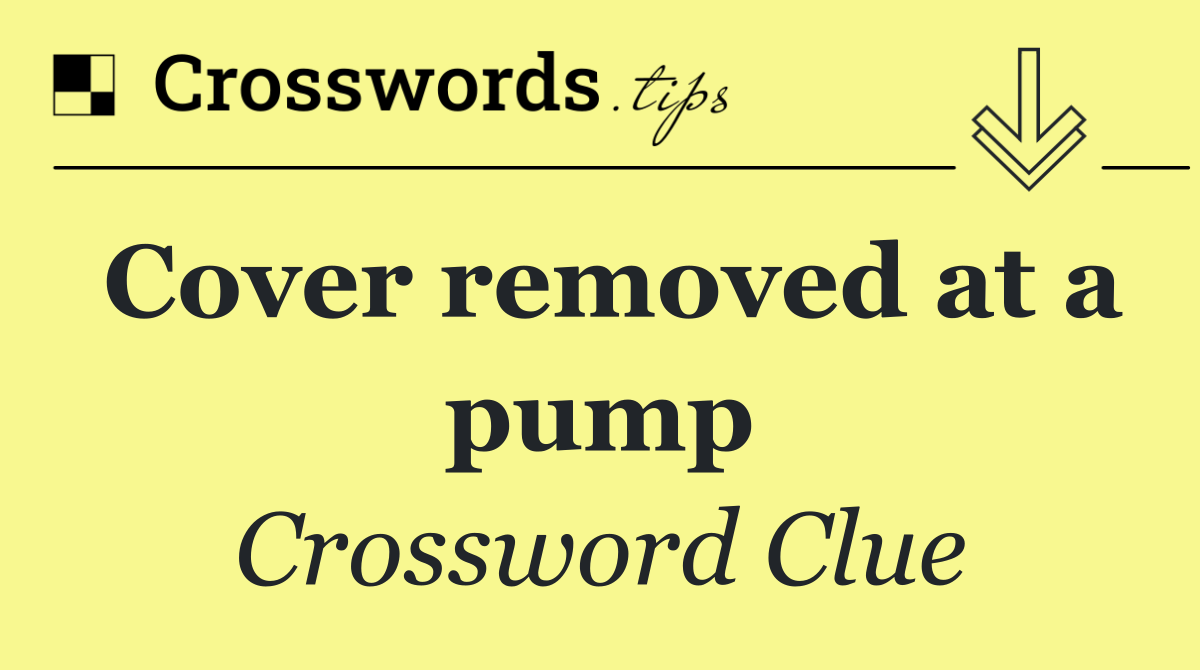 Cover removed at a pump