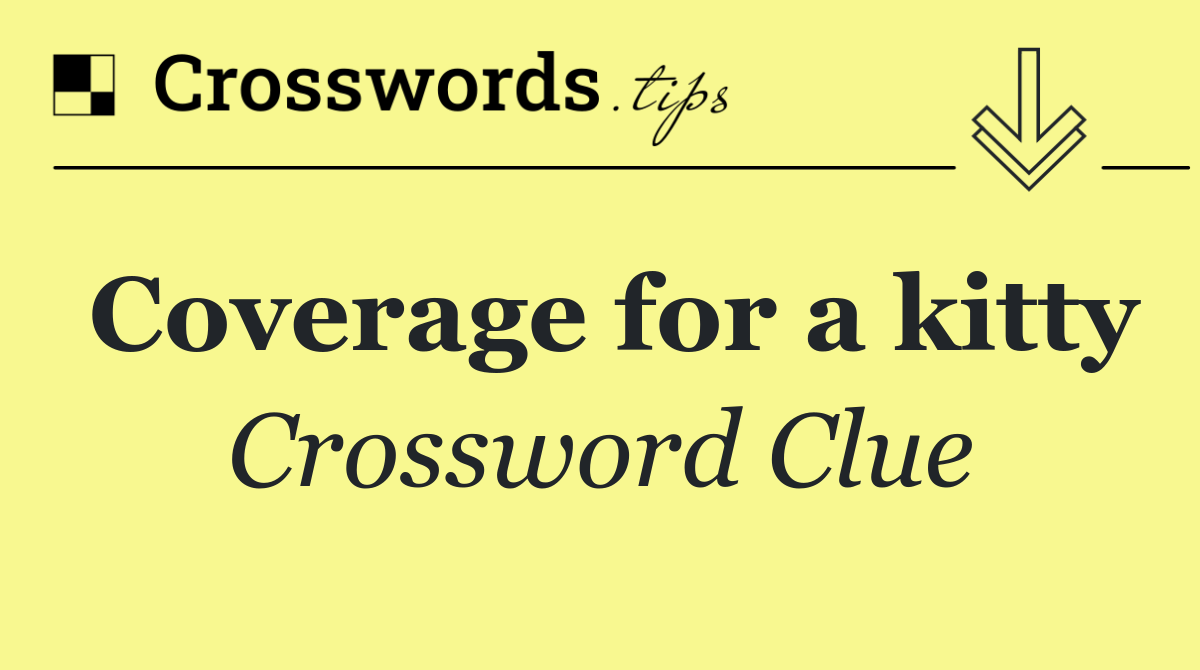 Coverage for a kitty