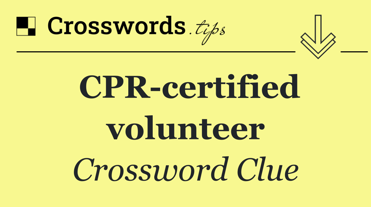 CPR certified volunteer