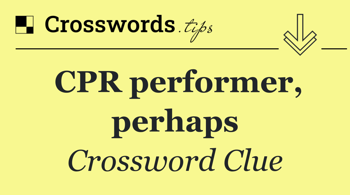 CPR performer, perhaps