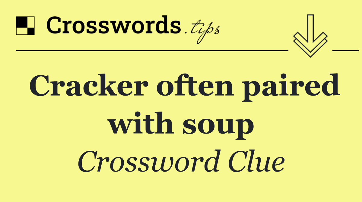 Cracker often paired with soup